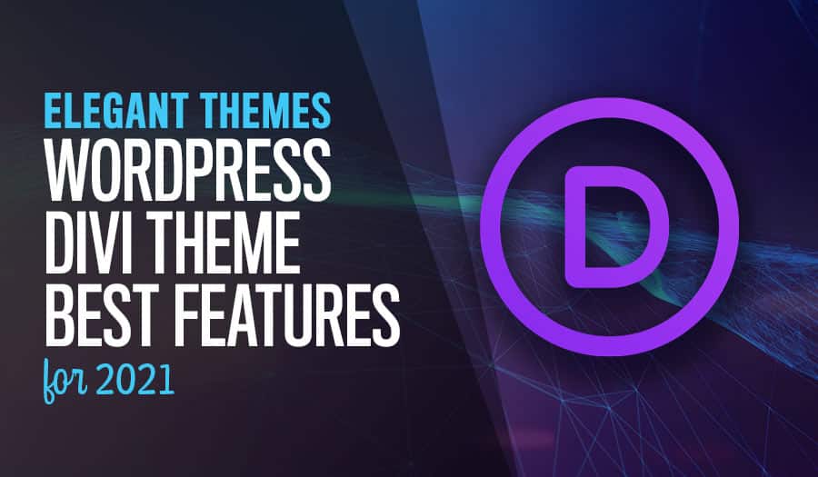 WordPress Divi Theme Best Features: What you need to know