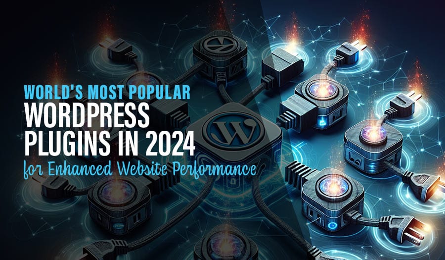 World’s Most Popular WordPress Plugins in 2024 for Enhanced Website Performance
